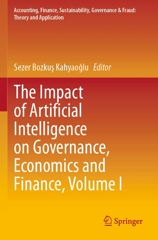 The Impact of Artificial Intelligence on Governance, Economics and Finance, Volume I (Accounting, Finance, Sustainability, Governance & Fraud: Theory and Application)