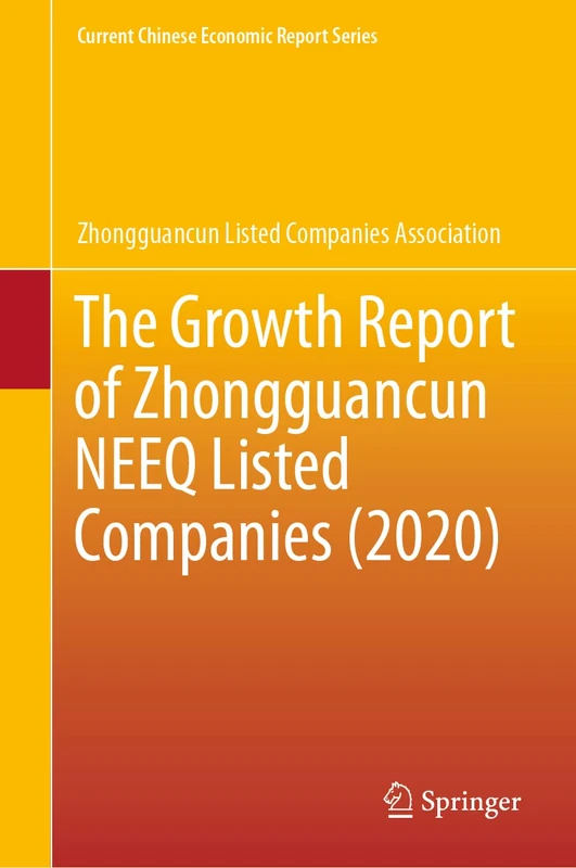 The Growth Report of Zhongguancun NEEQ Listed Companies (2020) (Current Chinese Economic Report Series)