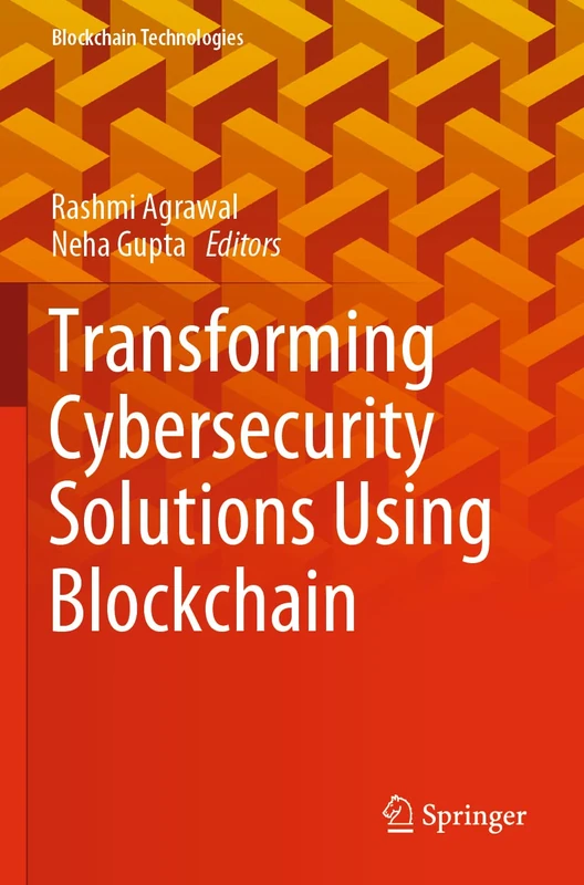 Transforming Cybersecurity Solutions using Blockchain (Blockchain Technologies)