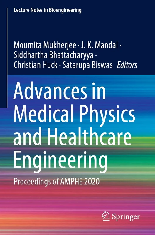 Advances in Medical Physics and Healthcare Engineering: Proceedings of AMPHE 2020 (Lecture Notes in Bioengineering)