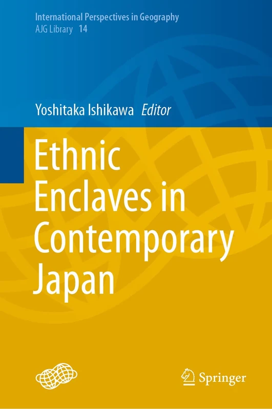 Ethnic Enclaves in Contemporary Japan: 14 (International Perspectives in Geography, 14)