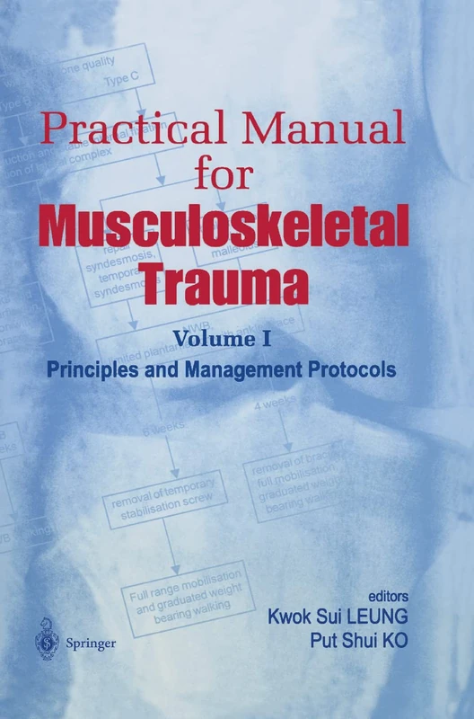 Practical Manual for Musculoskeletal Trauma: Vol I: Principles and Management Protocols Vol II: Operative Techniques in Fracture Fixation