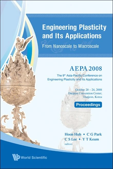 Engineering Plasticity AEPA2008 Proceedings - World Scientific