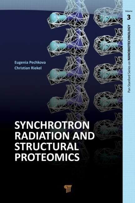 Synchrotron Radiation and Structural Proteomics (Jenny Stanford Series on Nanobiotechnology)