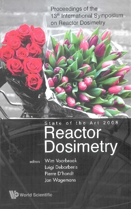 REACTOR DOSIMETRY STATE OF THE ART 2008 - PROCEEDINGS OF THE 13TH INTERNATIONAL SYMPOSIUM: Proceedings of the 13th International Symposium on Reactor ... Akesloot, The Netherlands 25-30 May 2008