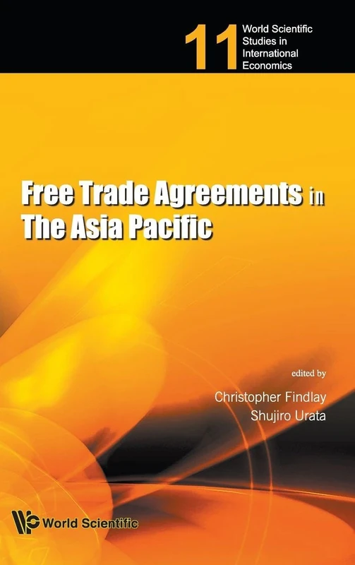 Free Trade Agreements in the Asia Pacific: 11 (World Scientific Studies in International Economics)