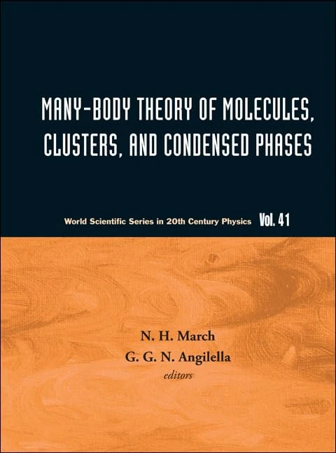 Many-Body Theory Of Molecules, Clusters And Condensed Phases (World Scientific Series in 20th Century Physics): 41
