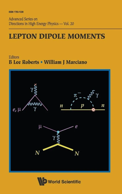 Lepton Dipole Moments (Advanced Series on Directions in High Energy Physics): 20