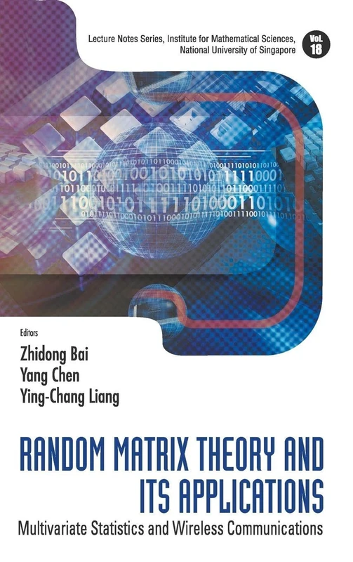 RANDOM MATRIX THEORY AND ITS APPLICATIONS: MULTIVARIATE STATISTICS AND WIRELESS COMMUNICATIONS: 18 (Lecture Notes Series, Institute for Mathematical Sciences, National University of Singapore)