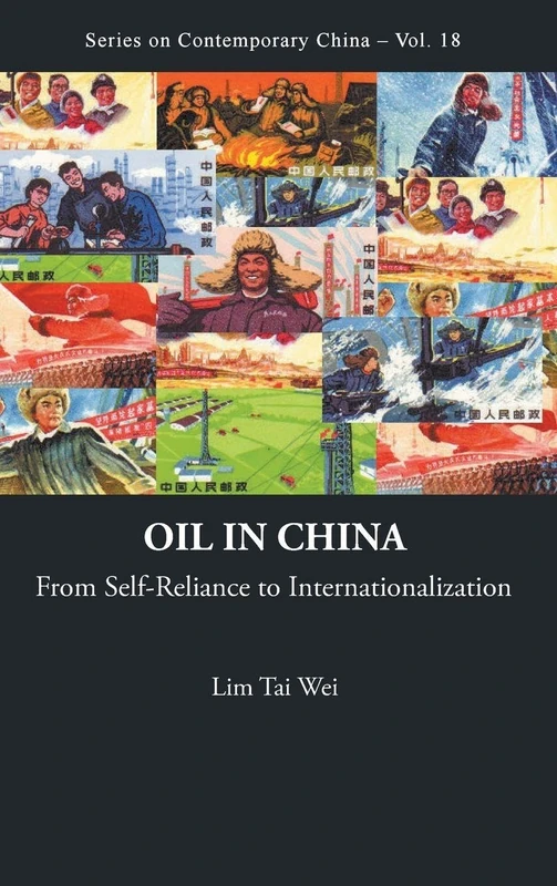 Oil in china: from self-reliance to internationalization: 18 (Series on Contemporary China)