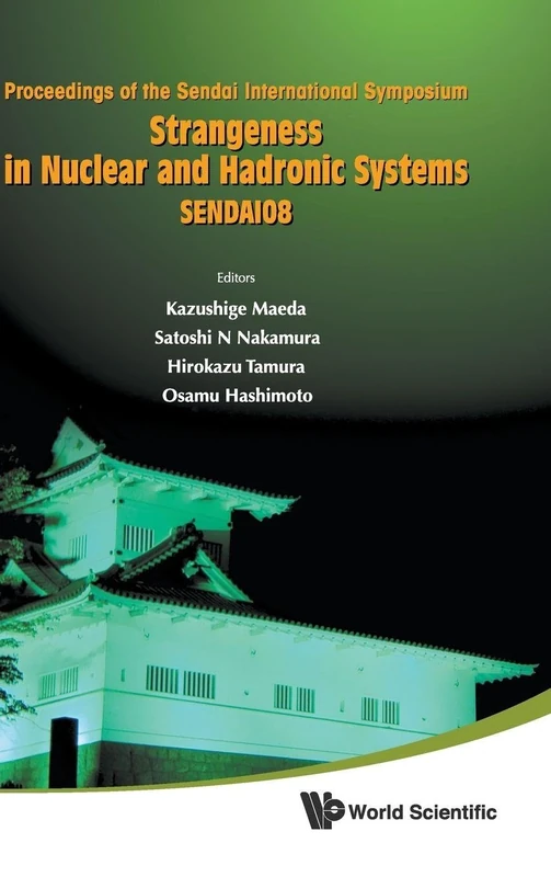 STRANGENESS IN NUCLEAR AND HADRONIC SYSTEMS, SENDAI08 - PROCEEDINGS OF THE SENDAI INTERNATIONAL SYMPOSIUM