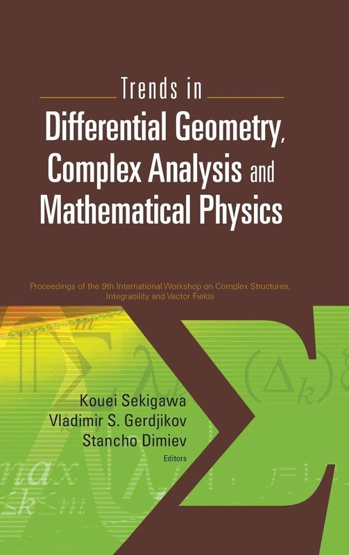 TRENDS IN DIFFERENTIAL GEOMETRY, COMPLEX ANALYSIS AND MATHEMATICAL PHYSICS - PROCEEDINGS OF 9TH INTERNATIONAL WORKSHOP ON COMPLEX STRUCTURES, INTEGRABILITY AND VECTOR FIELDS
