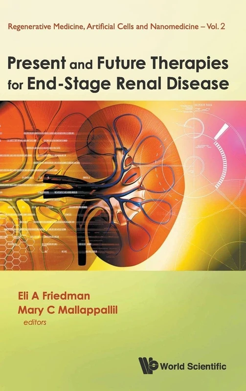 Present And Future Therapies For End-Stage Renal Disease: 2 (Regenerative Medicine, Artificial Cells And Nanomedicine)