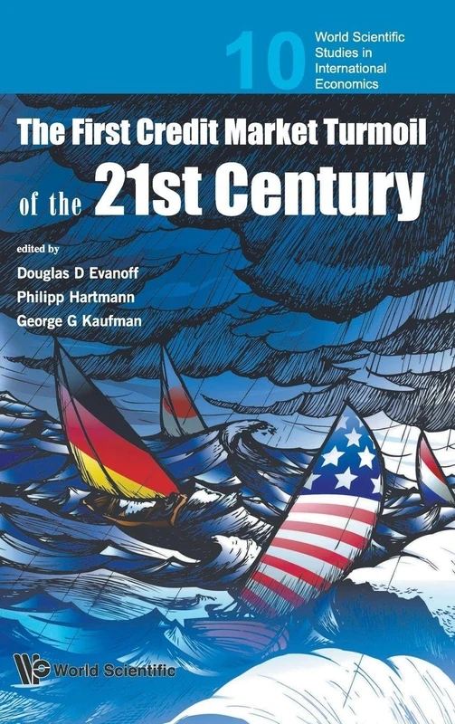 FIRST CREDIT MARKET TURMOIL OF THE 21ST CENTURY, THE: IMPLICATIONS FOR PUBLIC POLICY: 10 (World Scientific Studies in International Economics)