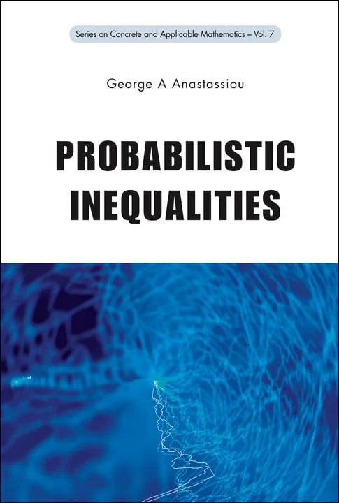 Probabilistic Inequalities: 7 (Series on Concrete & Applicable Mathematics)
