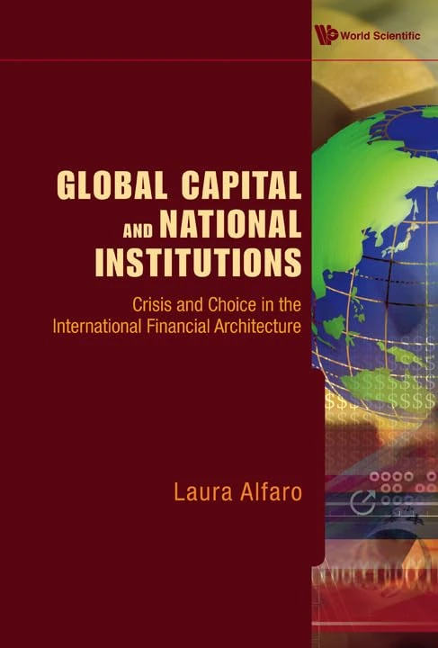 GLOBAL CAPITAL AND NATIONAL INSTITUTIONS: CRISIS AND CHOICE IN THE INTERNATIONAL FINANCIAL ARCHITECTURE