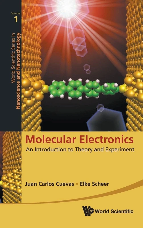Molecular Electronics: An Introduction To Theory And Experiment: 1 (World Scientific Series in Nanoscience and Nanotechnology)