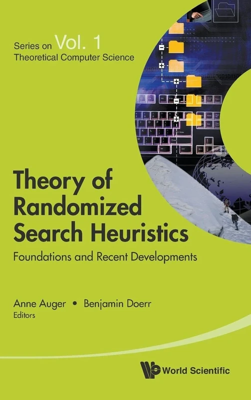Theory of Randomized Search Heuristics: Foundations and Recent Developments (Series on Theoretical Computer Science): 1