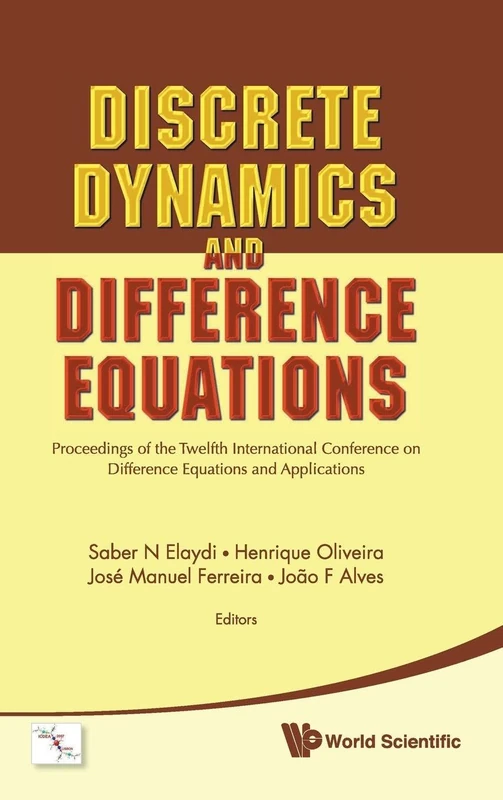 DISCRETE DYNAMICS AND DIFFERENCE EQUATIONS - PROCEEDINGS OF THE TWELFTH INTERNATIONAL CONFERENCE ON DIFFERENCE EQUATIONS AND APPLICATIONS