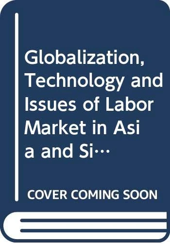 Globalization, Technology and Issues of Labor Market in Asia and Singapore