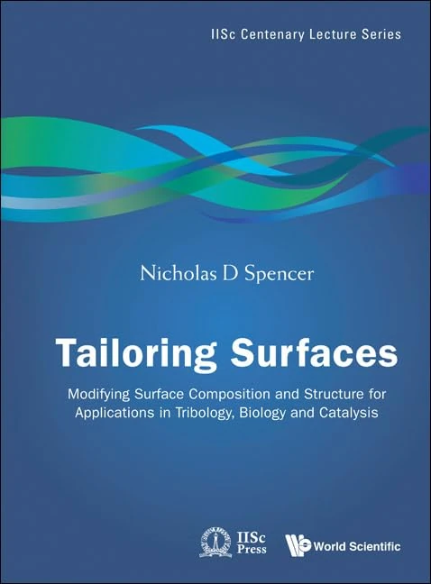 Tailoring Surfaces: Modifying Surface Composition and Structure for Applications in Tribology, Biology and Catalysis (IISC Centenary Lecture Series): 5 - Image 1