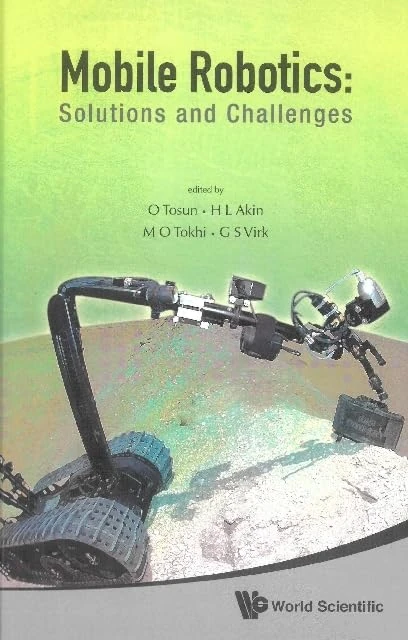 MOBILE ROBOTICS: SOLUTIONS AND CHALLENGES - PROCEEDINGS OF THE TWELFTH INTERNATIONAL CONFERENCE ON CLIMBING AND WALKING ROBOTS AND THE SUPPORT ... Istanbul, Turkey, 9-11 September 2009