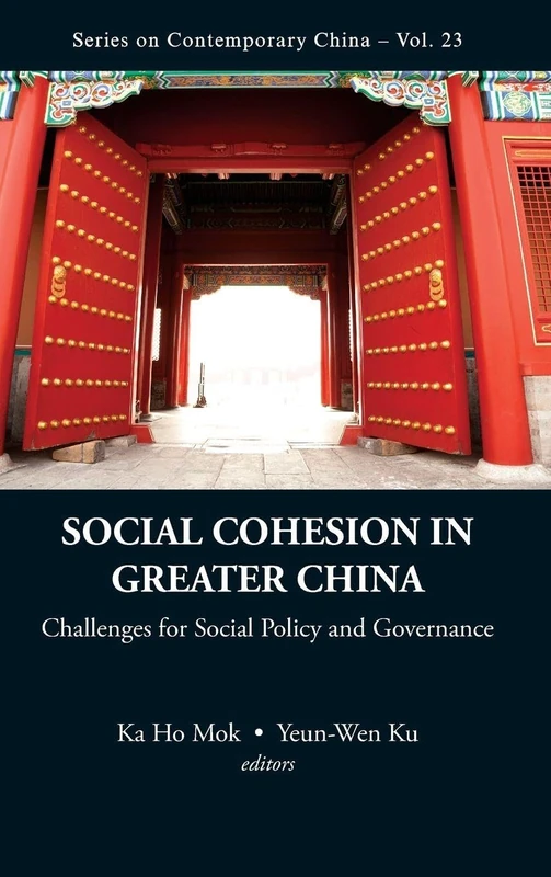 Social Cohesion In Greater China: Challenges For Social Policy And Governance (Series on Contemporary China): 23