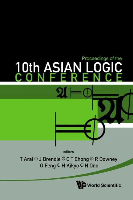 PROCEEDINGS OF THE 10TH ASIAN LOGIC CONFERENCE: Kobe, Japan, 1-6 September 2008 - Image 1
