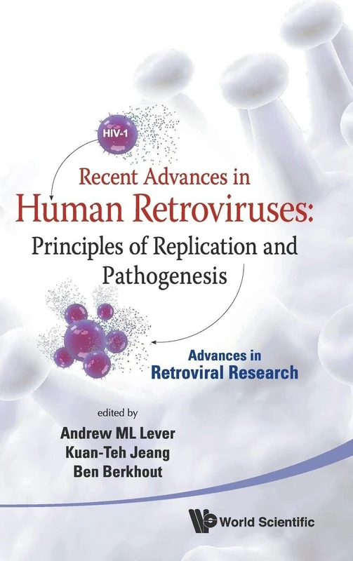 Recent Advances in Human Retroviruses: Principles of Replication and Pathogenesis: Advances in Retroviral Research