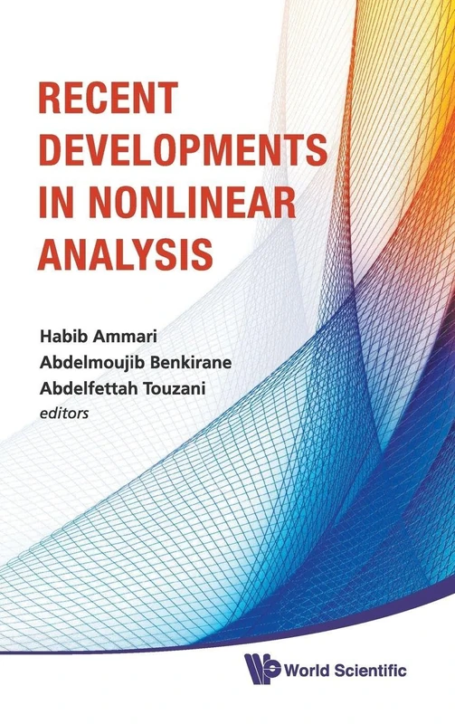 Recent Developments In Nonlinear Analysis - Proceedings Of The Conference In Mathematics And Mathematical Physics: Proceedings of the Conference in ... Physics, Fez, Morocco, 28-30 October 2008