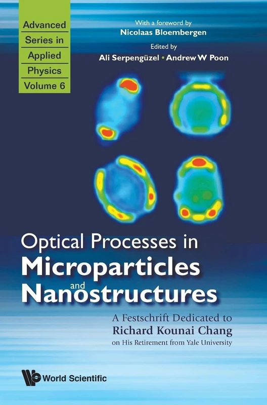 Optical Processes in Microparticles and Nanostructures: A Festschrift Dedicated to Richard Kounai Chang on His Retirement from Yale University: 6 (Advanced Series In Applied Physics) - Image 1