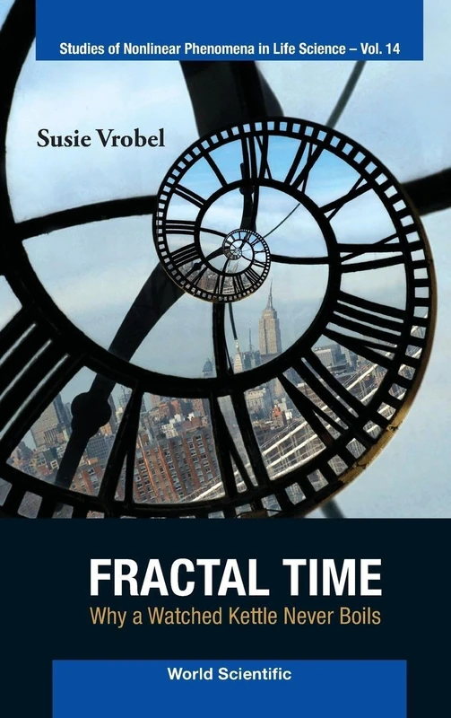 Fractal Time: Why a Watched Kettle Never Boils (Studies of Nonlinear Phenomena in Life Science): 14 - Image 1