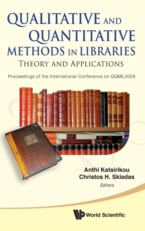 QUALITATIVE AND QUANTITATIVE METHODS IN LIBRARIES: THEORY AND APPLICATION - PROCEEDINGS OF THE INTERNATIONAL CONFERENCE ON QQML2009 - Image 1