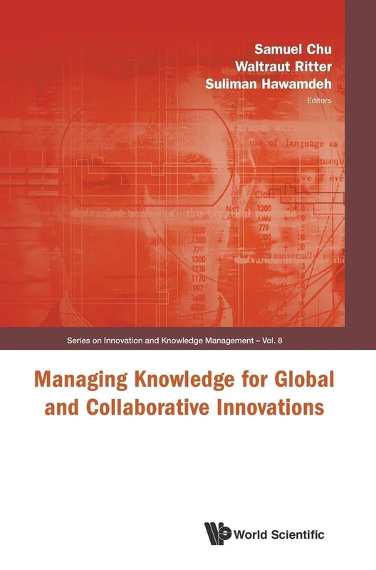 MANAGING KNOWLEDGE FOR GLOBAL AND COLLABORATIVE INNOVATIONS: 8 (Series on Innovation and Knowledge Management)