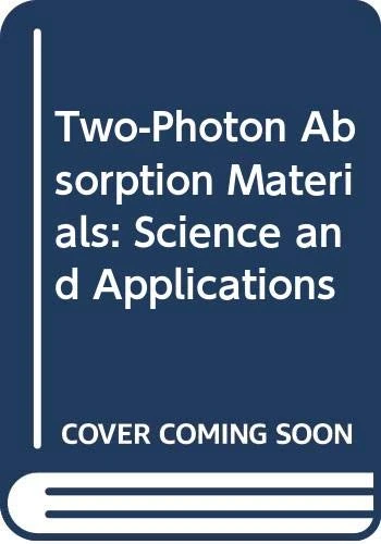 Two-Photon Absorption Materials: Science and Applications