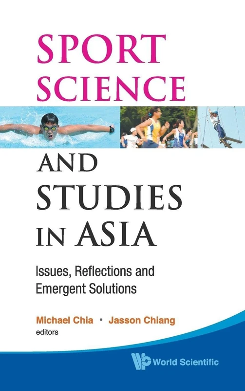 Sport Science And Studies In Asia: Issues, Reflections And Emergent Solutions - Proceedings Of The 2008 Acess Conference In Sports Science