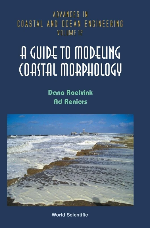 GUIDE TO MODELING COASTAL MORPHOLOGY, A: 12 (Advances In Coastal And Ocean Engineering)