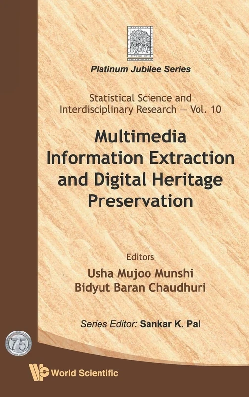 Multimedia Information Extraction And Digital Heritage Preservation: 10 (Statistical Science And Interdisciplinary Research)