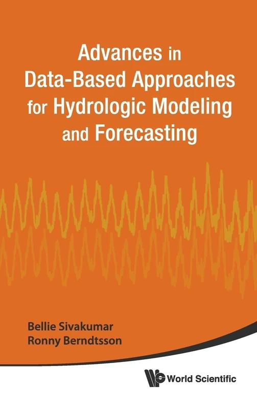 ADVANCES IN DATA-BASED APPROACHES FOR HYDROLOGIC MODELING AND FORECASTING