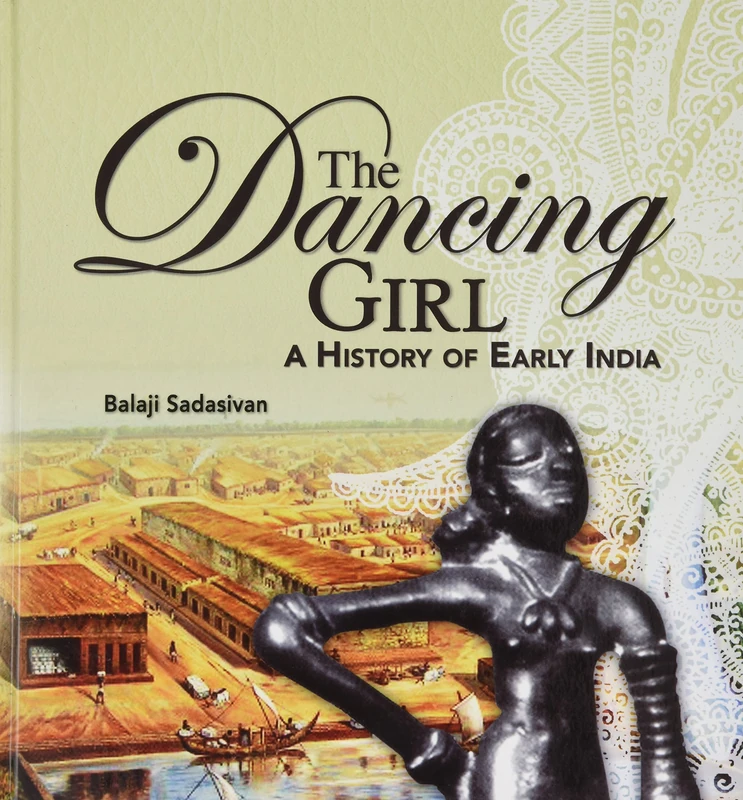 The Dancing Girl: A History of India: A History of Early India