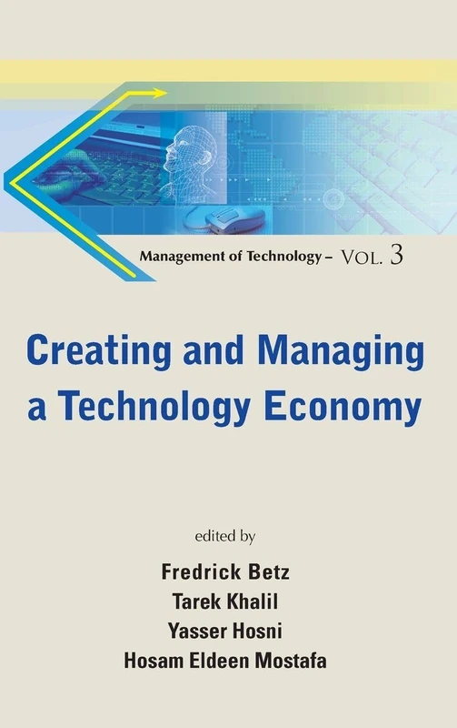Creating and Managing a Technology Economy: 3 (Management Of Technology)