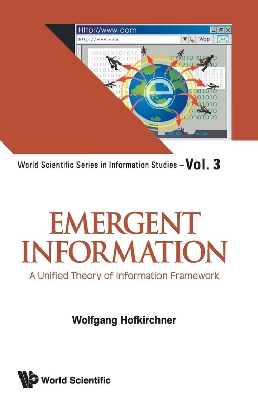 EMERGENT INFORMATION: A UNIFIED THEORY OF INFORMATION FRAMEWORK: 3 (World Scientific Series in Information Studies)