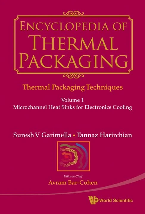 Encyclopedia Of Thermal Packaging, Set 1: Thermal Packaging Techniques (A 6-Volume Set)