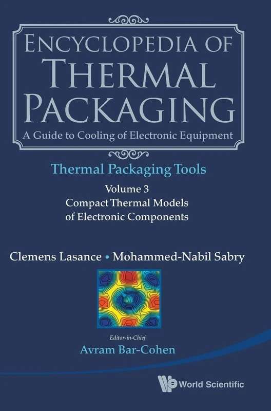 Encyclopedia Of Thermal Packaging, Set 2: Thermal Packaging Tools - Volume 3: Compact Thermal Models Of Electronic Components