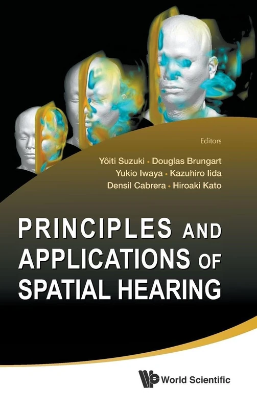 Principles and Applications of Spatial Hearing: Proceedings of the First International Workshop on IWPASH: Miyagi-Zao Royal Hotel, Zao, Japan, 11-13 November 2009