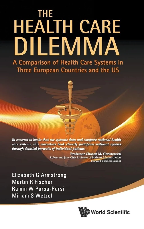 The Health Care Dilemma: A Comparison of Health Care Systems in Three European Countries and the US