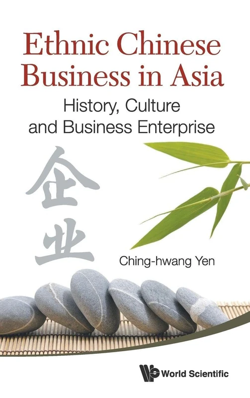 ETHNIC CHINESE BUSINESS IN ASIA: HISTORY, CULTURE AND BUSINESS ENTERPRISE