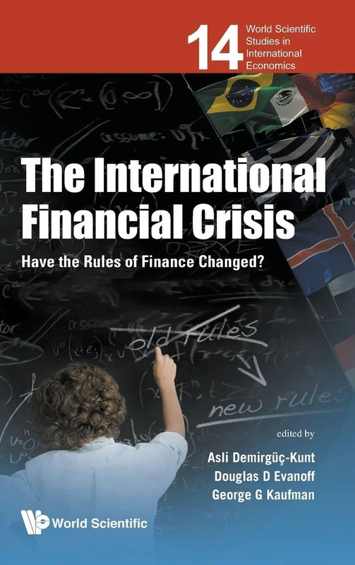 International Financial Crisis, The: Have The Rules Of Finance Changed?: 14 (World Scientific Studies in International Economics)