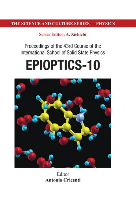 Epioptics-10 - Proceedings Of The 43rd Course Of The International School Of Solid State Physics: 0 (The Science And Culture Series - Physics)