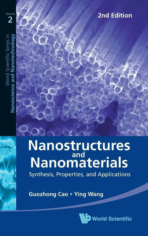Nanostructures and Nanomaterials: Synthesis, Properties, and Applications: Synthesis, Properties, and Applications (2nd Edition): 2 (World Scientific Series in Nanoscience and Nanotechnology)